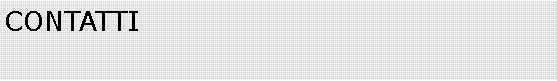 Casella di testo: CONTATTI